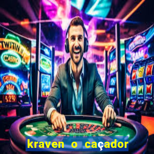 kraven o caçador filme completo dublado download