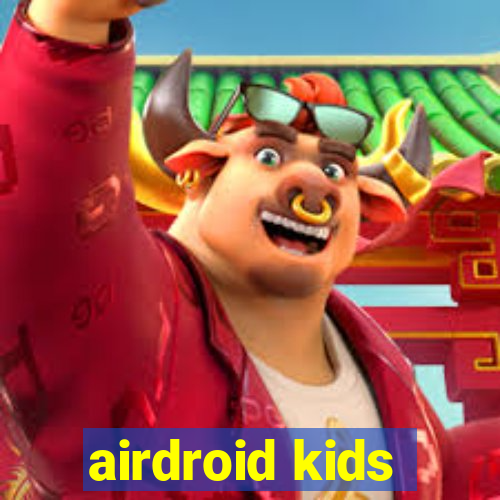 airdroid kids