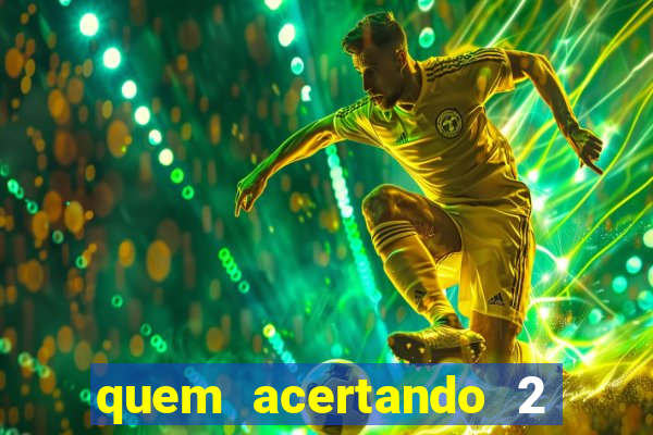 quem acertando 2 numeros mega sena ganha