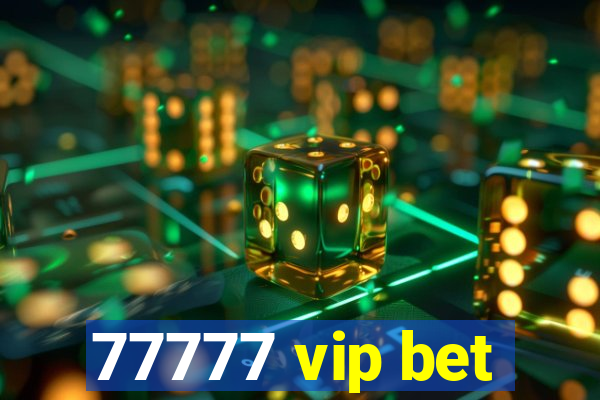 77777 vip bet
