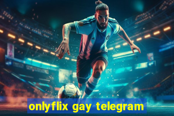 onlyflix gay telegram