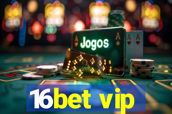 16bet vip