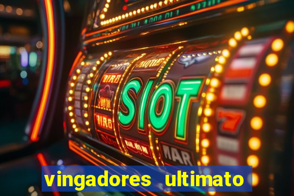vingadores ultimato completo dublado gratis