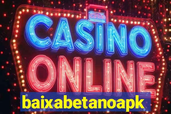 baixabetanoapk
