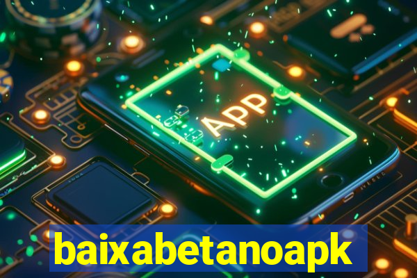 baixabetanoapk