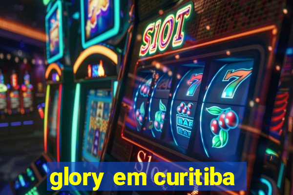 glory em curitiba