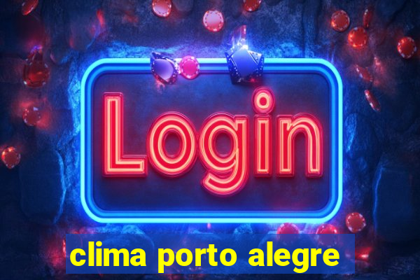 clima porto alegre