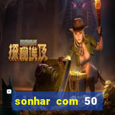 sonhar com 50 reais jogo do bicho