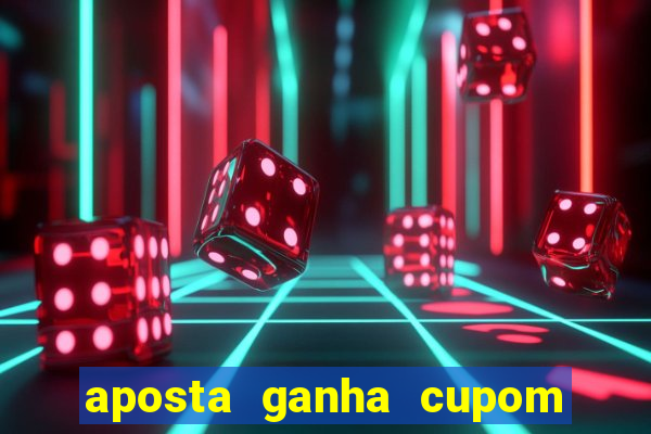 aposta ganha cupom 5 reais