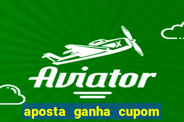 aposta ganha cupom 5 reais