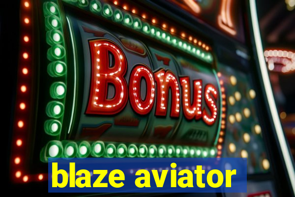 blaze aviator