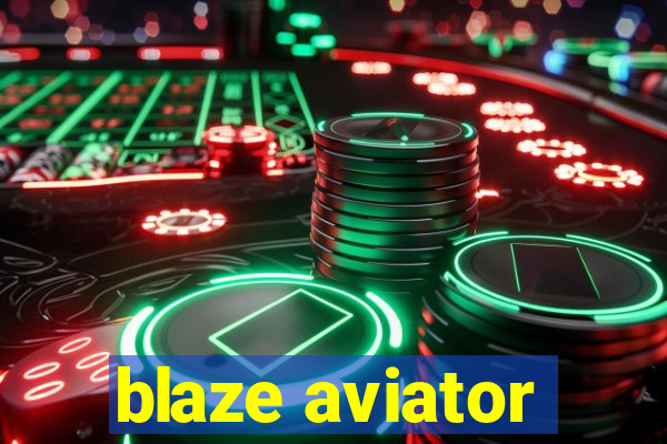 blaze aviator