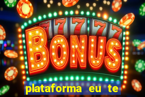 plataforma eu te amo pg