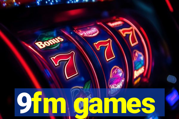 9fm games