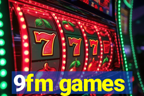9fm games