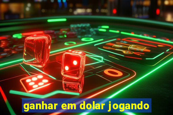 ganhar em dolar jogando