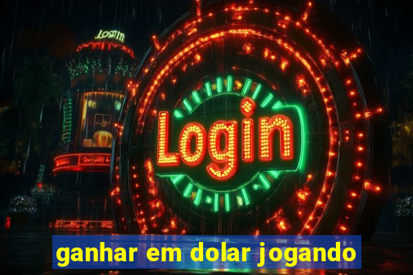 ganhar em dolar jogando