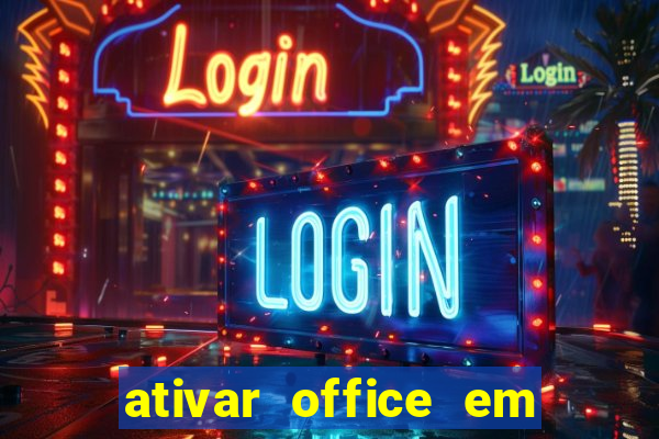 ativar office em 30 segundos