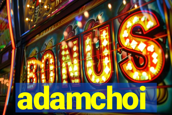 adamchoi