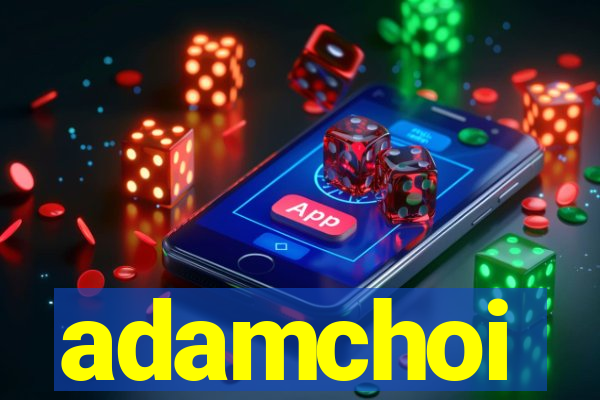 adamchoi
