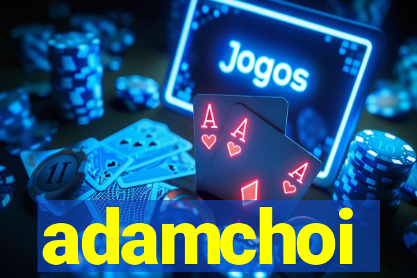 adamchoi