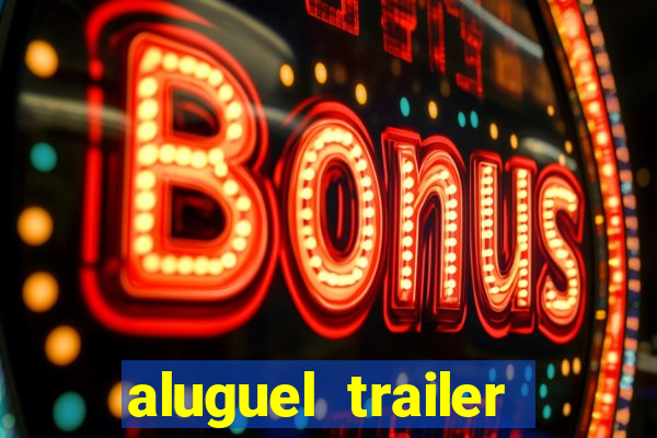 aluguel trailer porto alegre