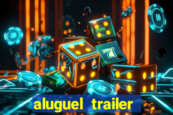 aluguel trailer porto alegre