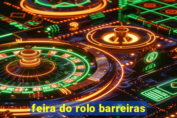 feira do rolo barreiras