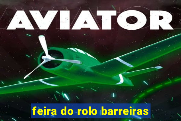 feira do rolo barreiras