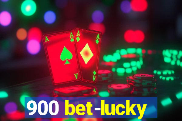 900 bet-lucky