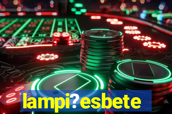 lampi?esbete