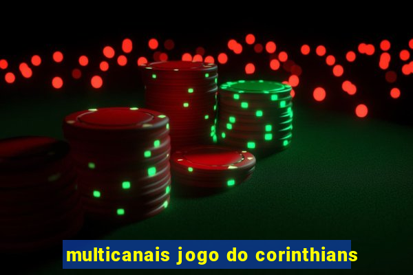 multicanais jogo do corinthians