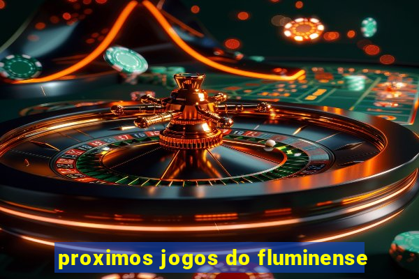 proximos jogos do fluminense