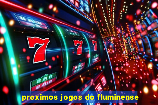 proximos jogos do fluminense