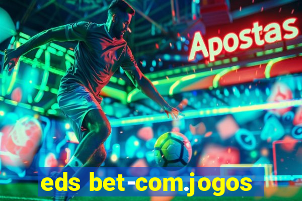 eds bet-com.jogos