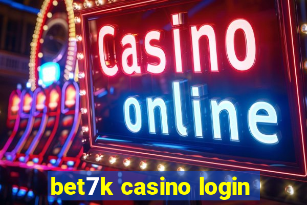 bet7k casino login
