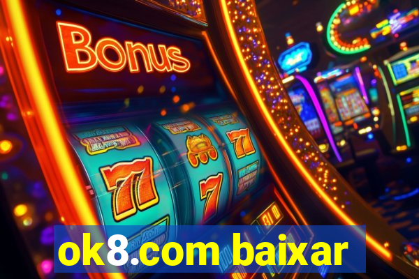 ok8.com baixar