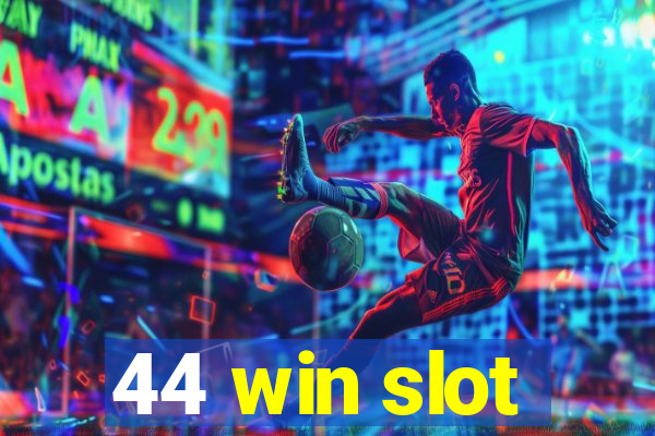 44 win slot