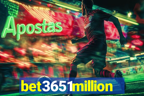 bet3651million
