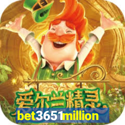 bet3651million