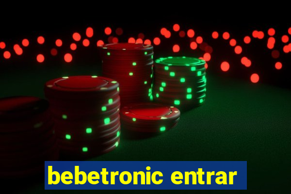 bebetronic entrar