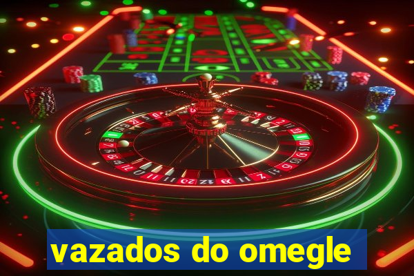 vazados do omegle