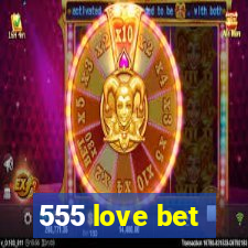 555 love bet