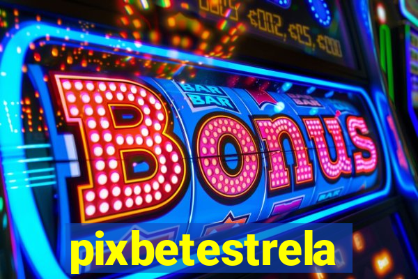 pixbetestrela