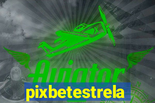 pixbetestrela