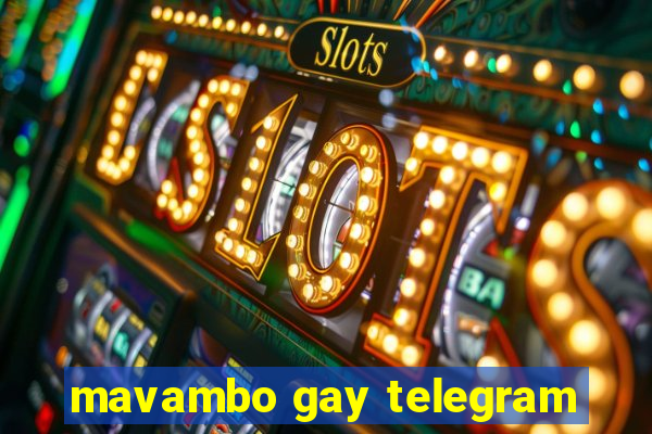 mavambo gay telegram