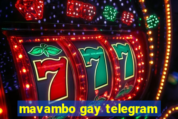 mavambo gay telegram