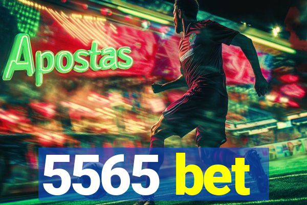 5565 bet