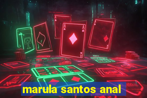 marula santos anal