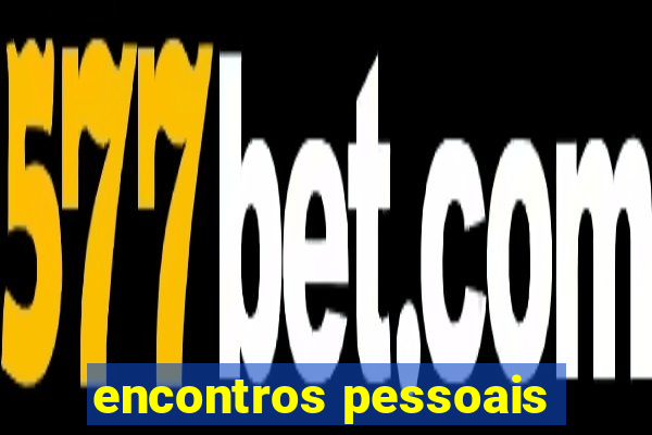 encontros pessoais